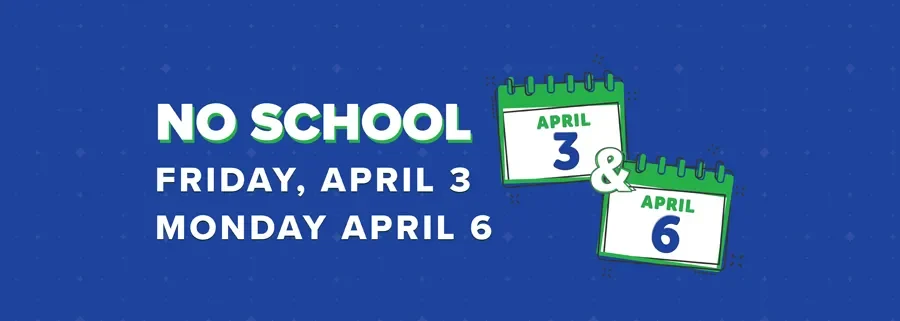 No School April 3 and April 6