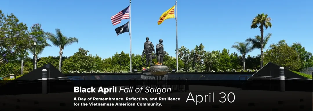 Black April - Fall of Sigon. A Day of Remembrance, Reflection, and Resilience for the Vietnamese American Community. April 30