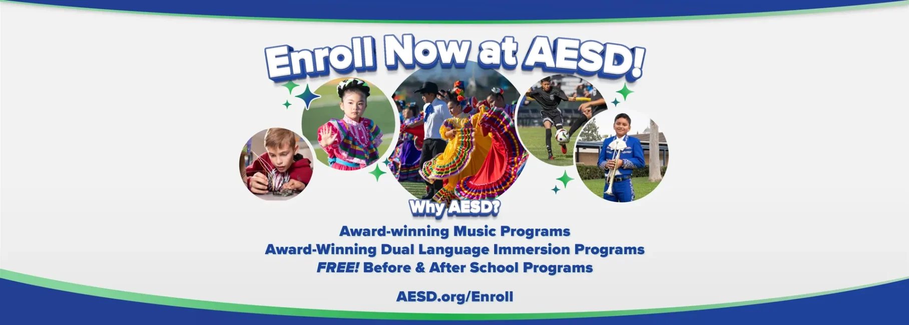 Enroll now at AESD. Award-winning Music Programs. Award-Winning Dual Language Immersion Programs. FREE! Before & After School Programs